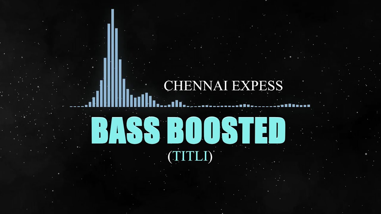 TITLI || BASS BOOSTED || CHENNAI EXPRESS