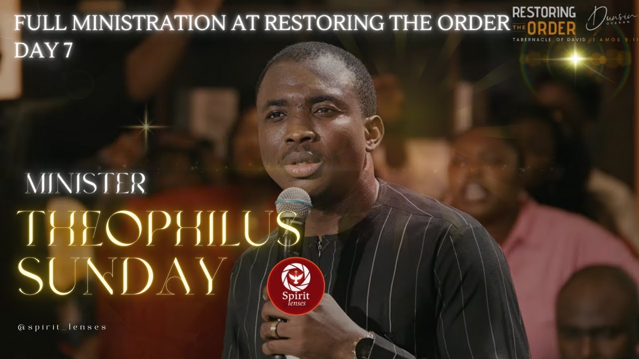THEOPHILUS SUNDAY POWERFUL MINISTRATION AT RESTORING THE ORDER WITH DUNSIN OYEKAN #spirit_lenses