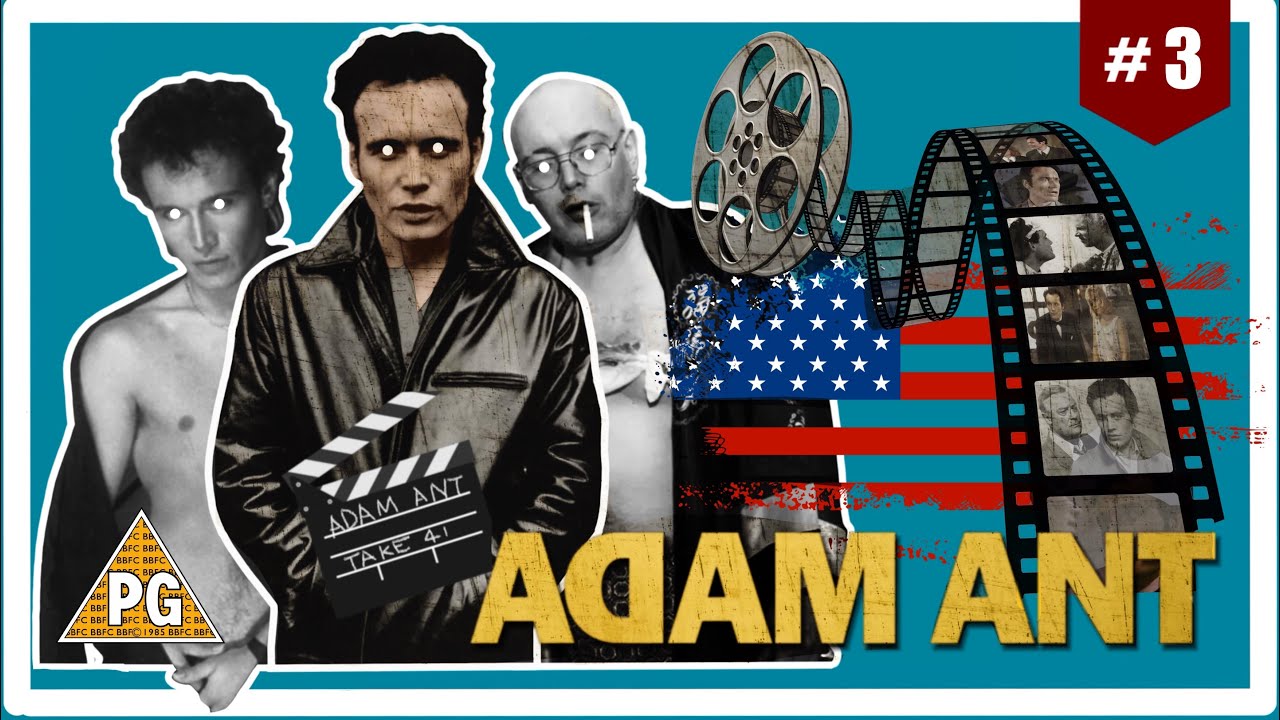 Adam Ant | (Part 3) Hollywood Darling!