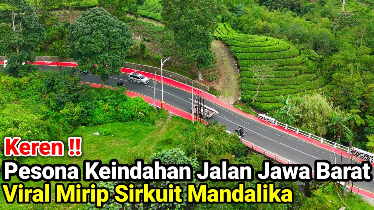 Keren‼️Pesona Keindahan Jalan Jawa Barat Viral Mirip Sirkuit Mandalika