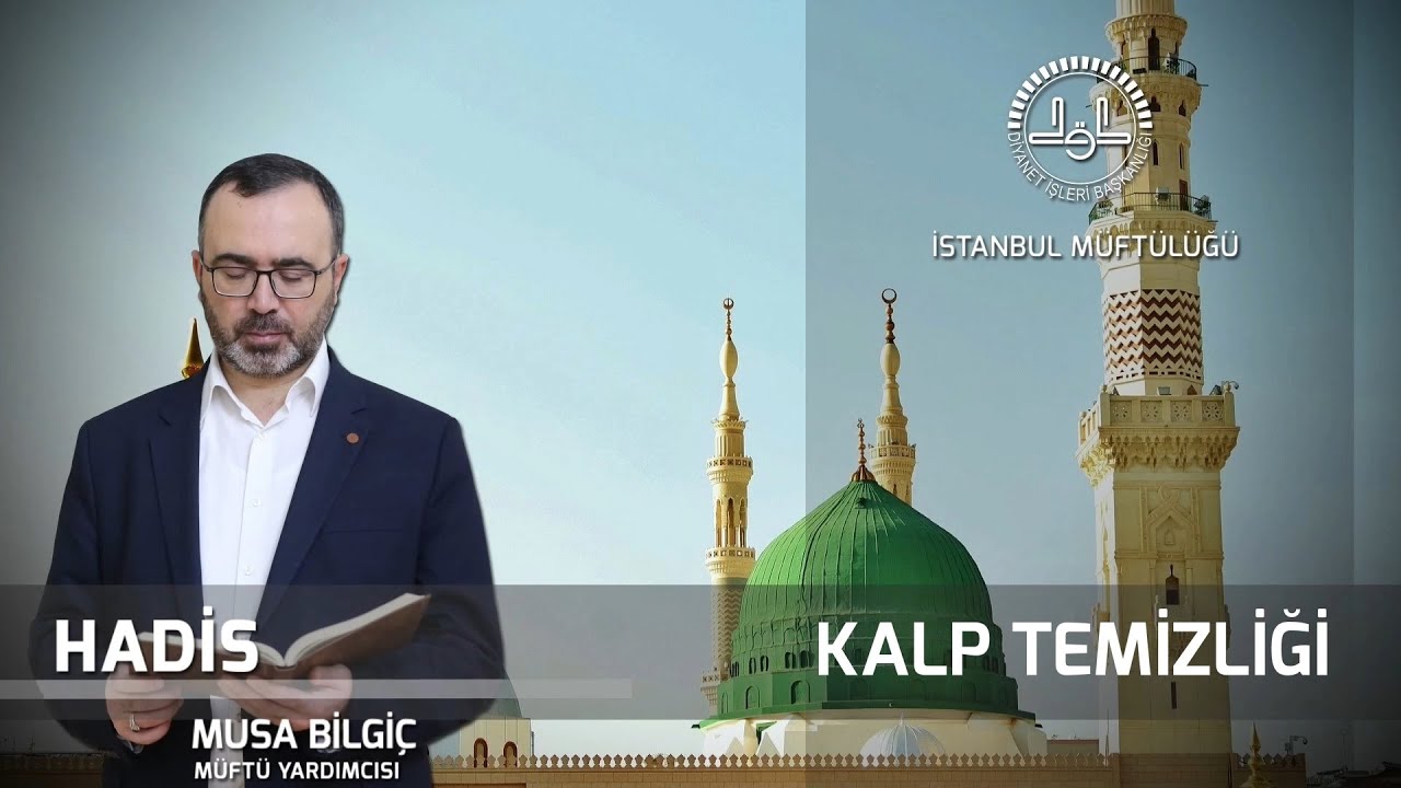 Kalb Temizliği | Hadis Dersleri-5 | Musa BİLGİÇ