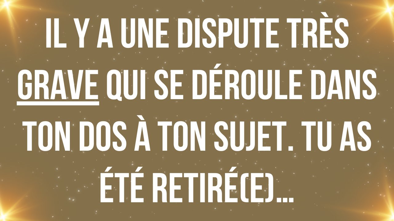 Il y a une dispute très grave qui se déroule dans ton dos à ton sujet. Tu as été retiré(e)…