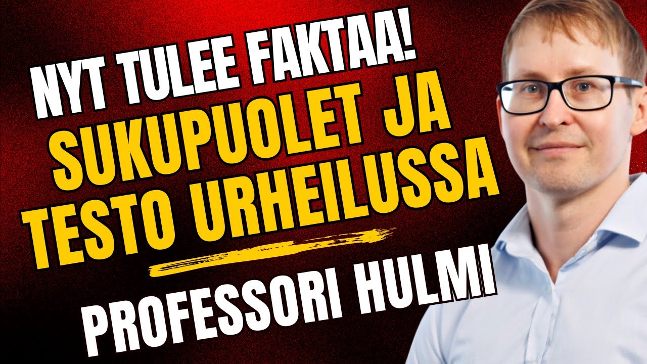 Nyt tulee faktaa! Sukupuolet ja testosteroni urheilussa | Professori Juha Hulmi