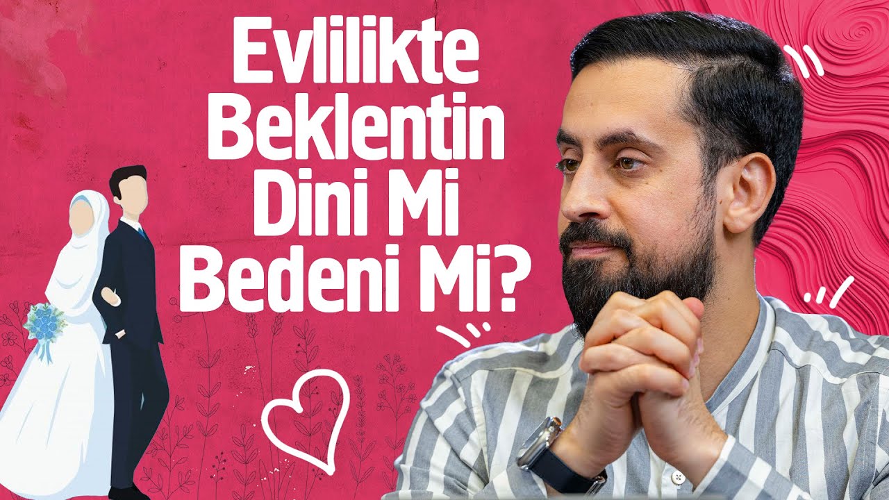 Evlilikten Beklentin Dini Mi Bedeni Mi? @Mehmet Yıldız