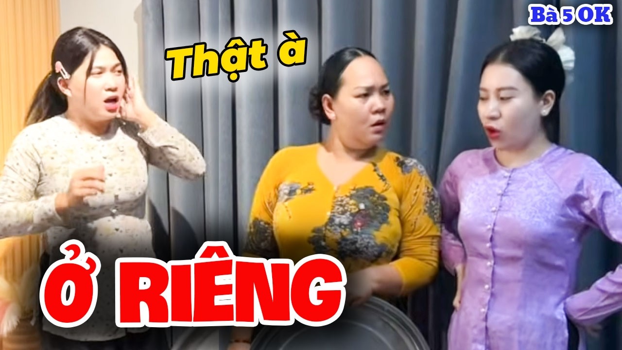 ở Riêng Rồi Mà Không Yên Với Má Chồng Và Em Chồng | Bà 5 Ô Kê