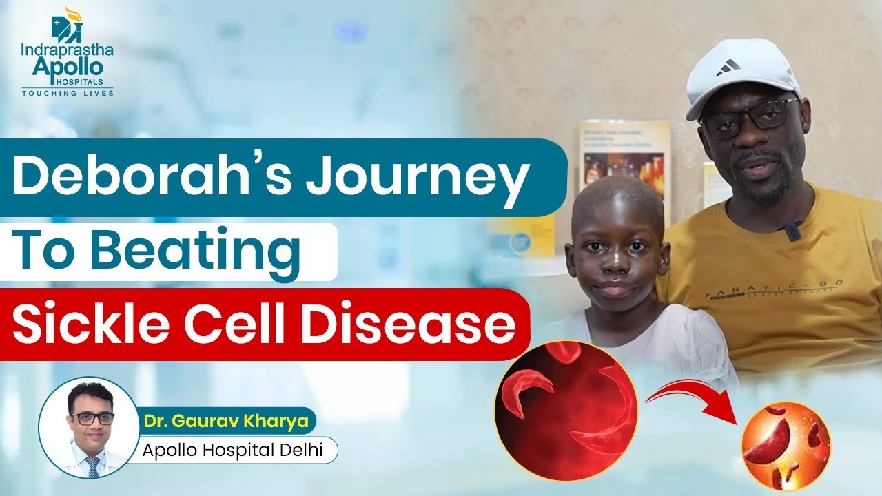 From Pain to Hope: Deborah’s Journey to Beating Sickle Cell Disease At Apollo Hospital Delhi