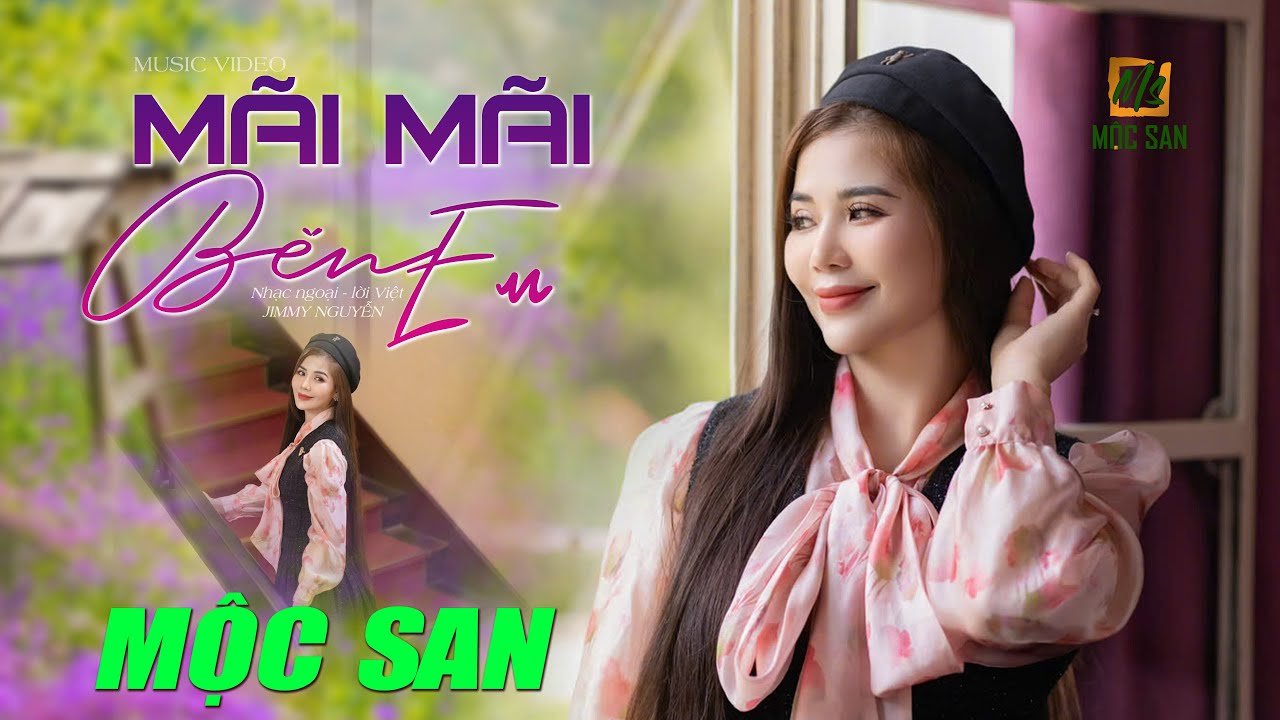 MÃI MÃI BÊN EM - MỘC SAN  (Nhạc ngoại lời Việt Jimmy Nguyễn) || OFFICIAL MUSIC VIDEO ACOUSTIC