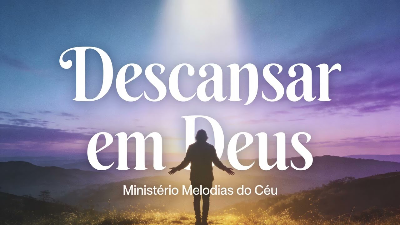 DESCANSAR EM DEUS   Ministerio Melodias do Ceu