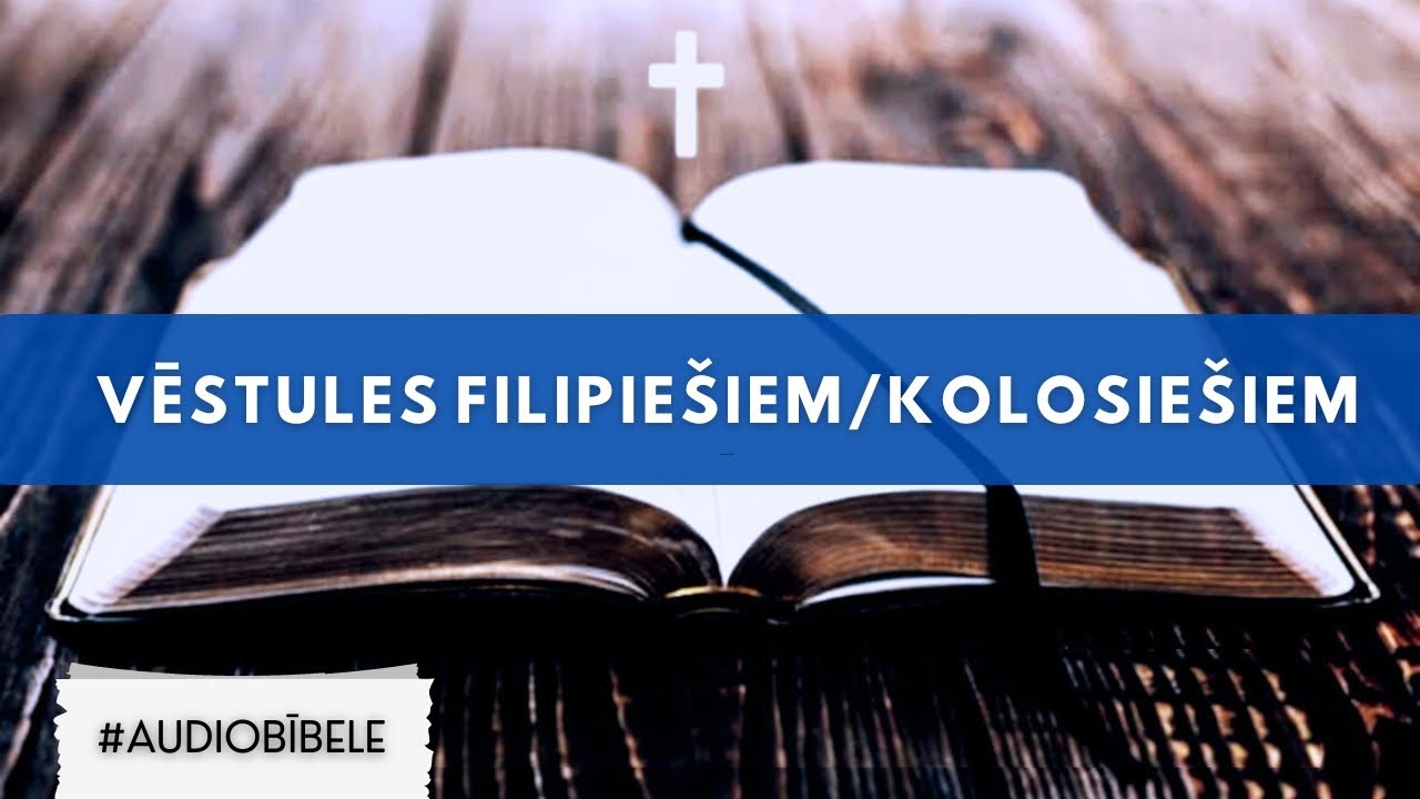 AUDIO BĪBELE // Vēstules Filipie&scaron;iem / Kolosie&scaron;iem