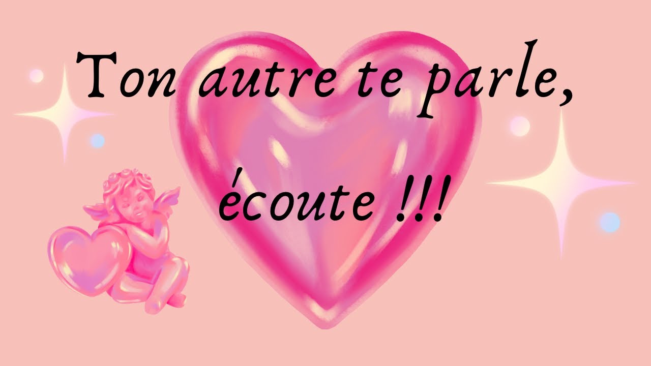 💝💖💜🌷TON AUTRE TE PARLE, écoute bien ce message !!! 🌸🌷💝🍀🧡