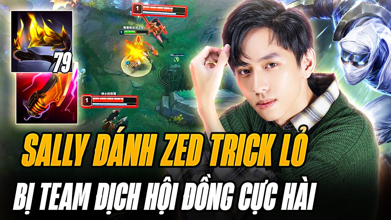 Sally Đánh Zed Trick Lỏ Bị Cả Team Địch Hội Đồng Và Cái Kết Farm Mạng Cực Đã Với 600 AD
