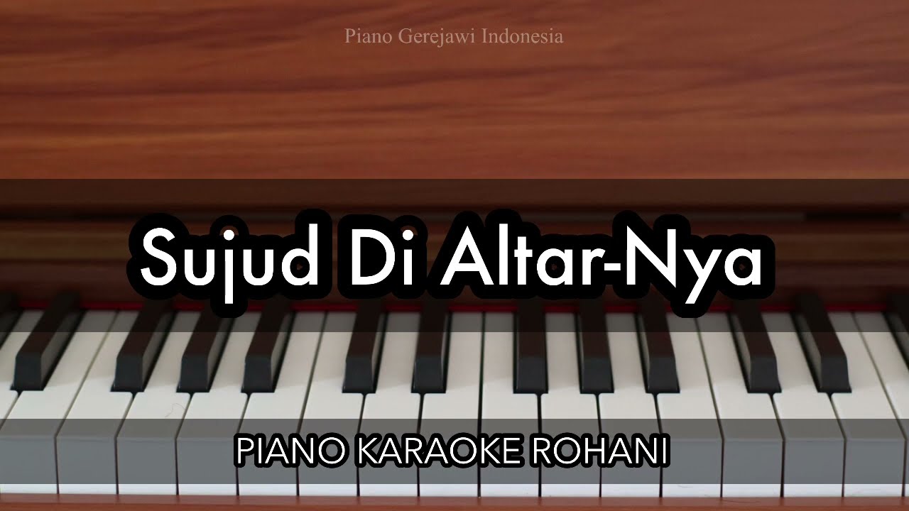 Sujud Di Altar-Nya | Piano Karaoke Rohani