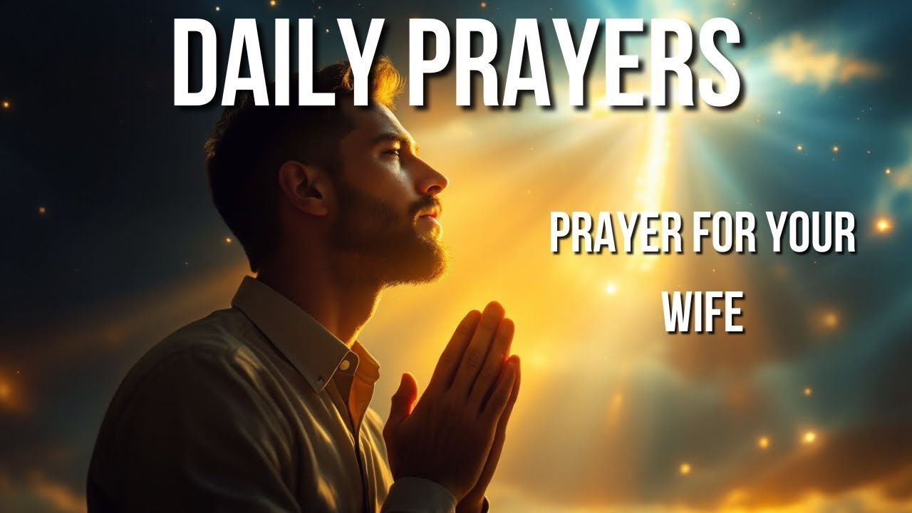 Prayer for Your Wife | A Blessing for Her Protection and Joy | A Prayer for Our Marriage