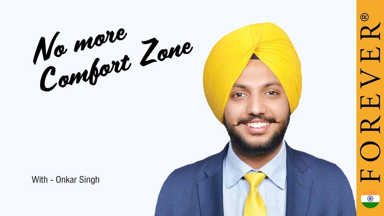 No more Comfort Zone by Onkar Singh | Forever Living India