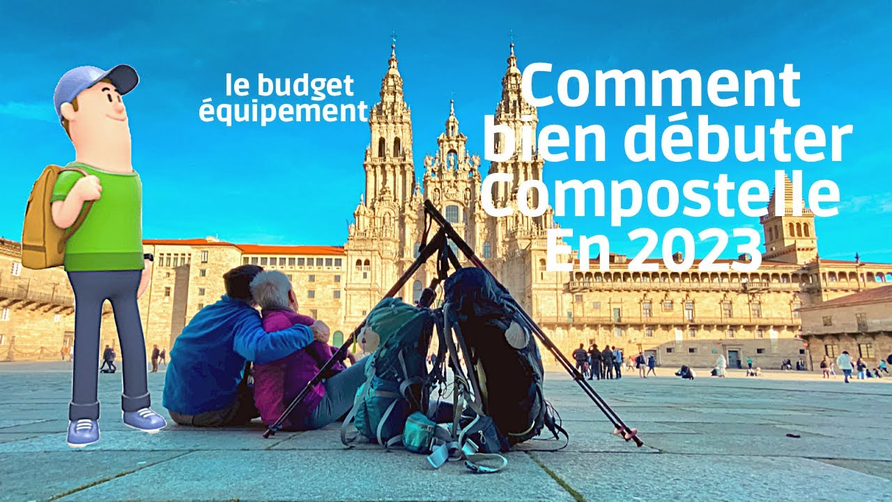 Comment bien débuter Compostelle en 2023 - Budget équipement