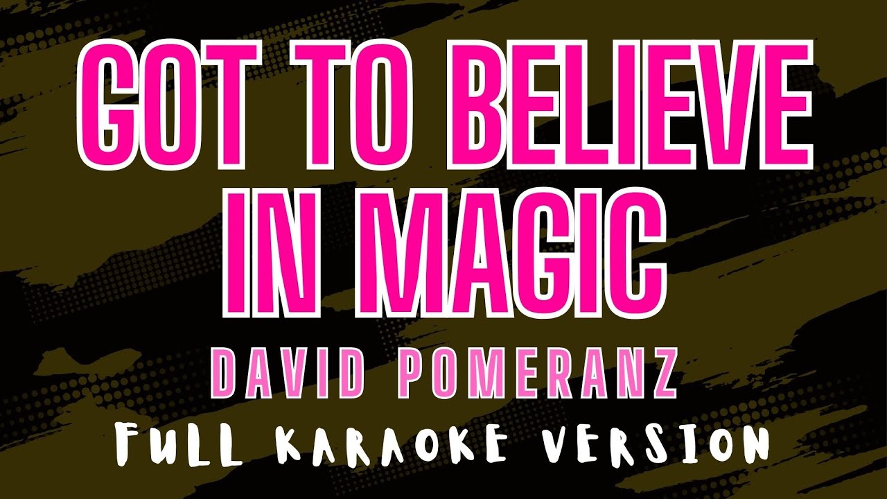 Got to Believe in Magic - David Pomeranz (Full HD Karaoke) @karaokemissinglyrics