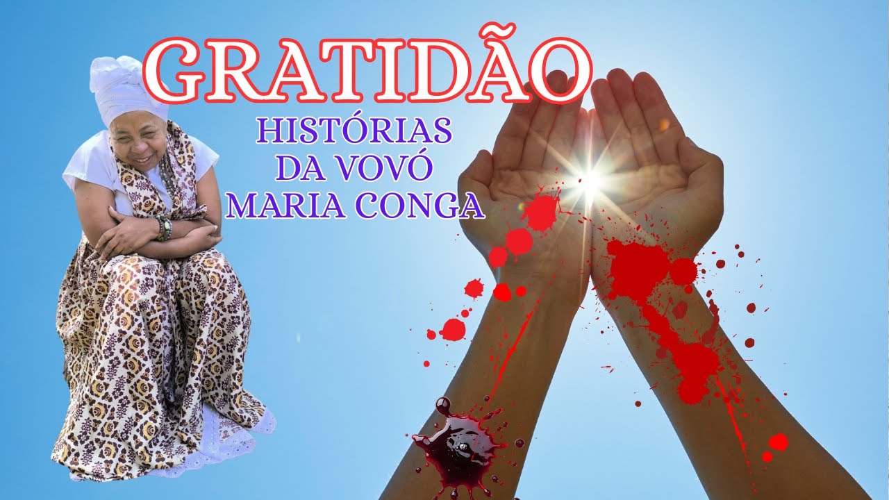 Gratidão | Histórias da Vovó Maria Conga