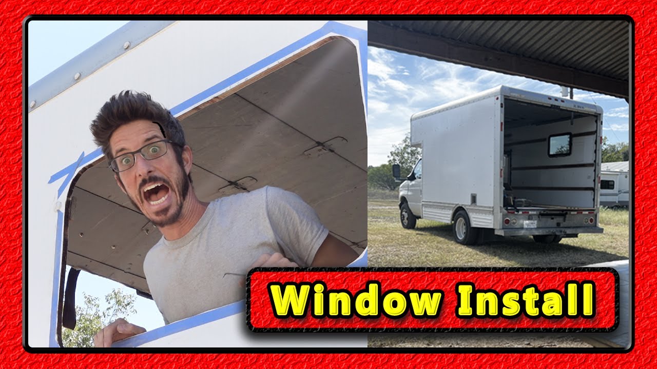 Install a Window |  Box Truck Conversion