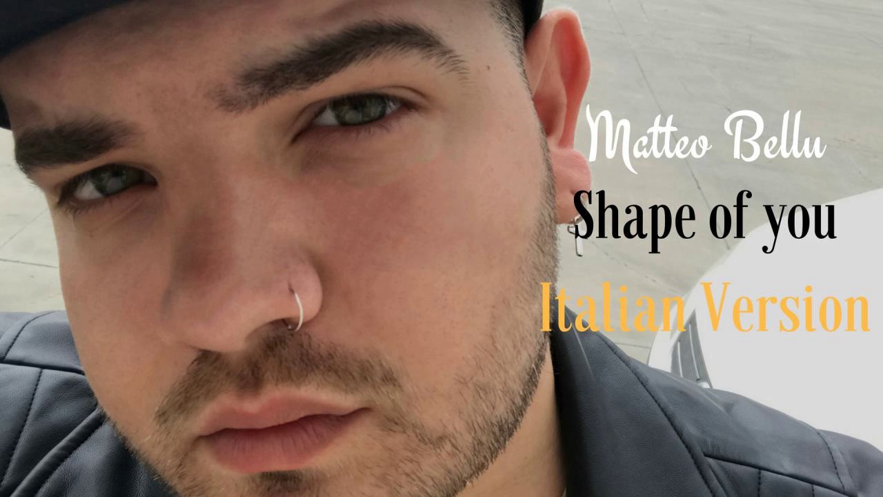 Matteo Bellu - Shape of you (Italian Version)