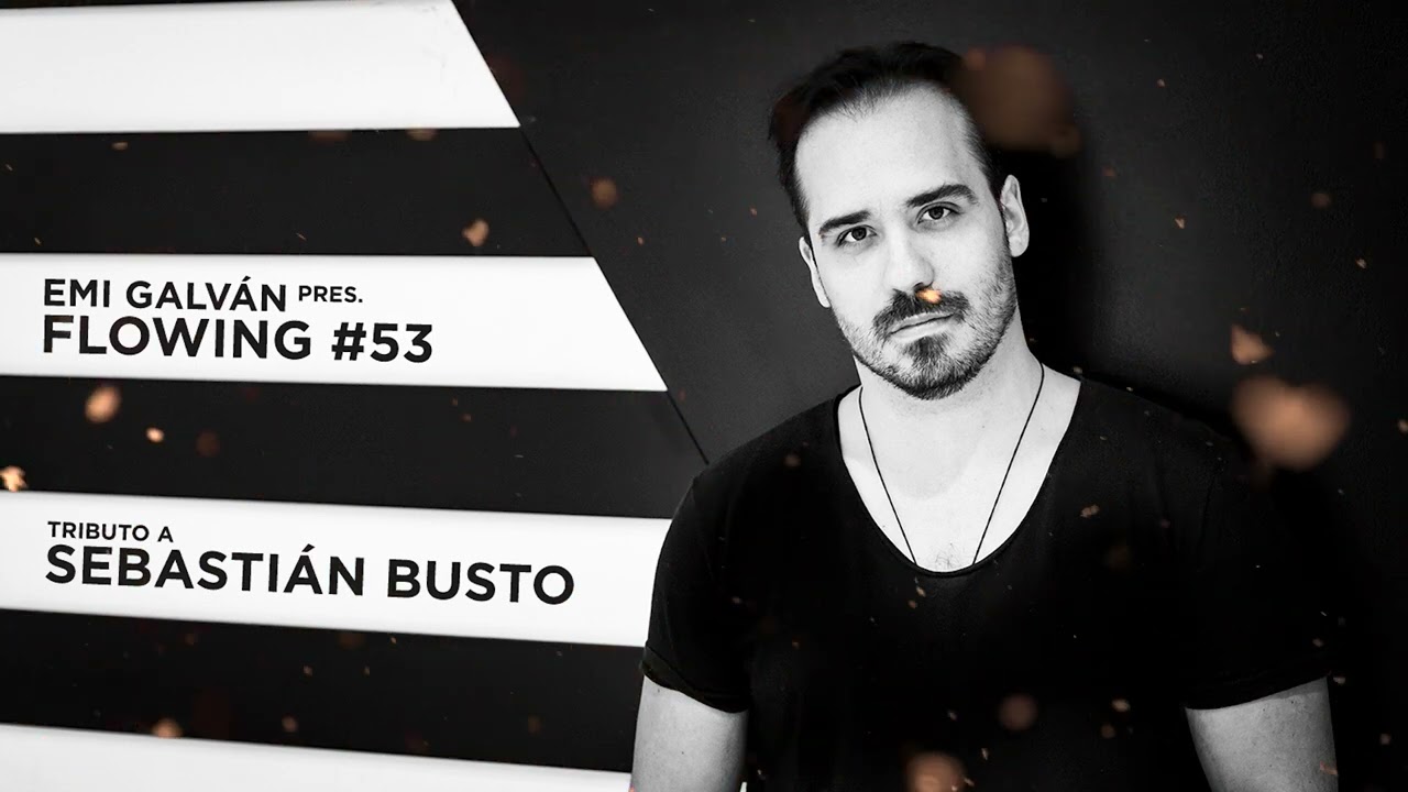 Emi Galvan / Flowing / Episode 53 Tribute Sebastian Busto ❤️