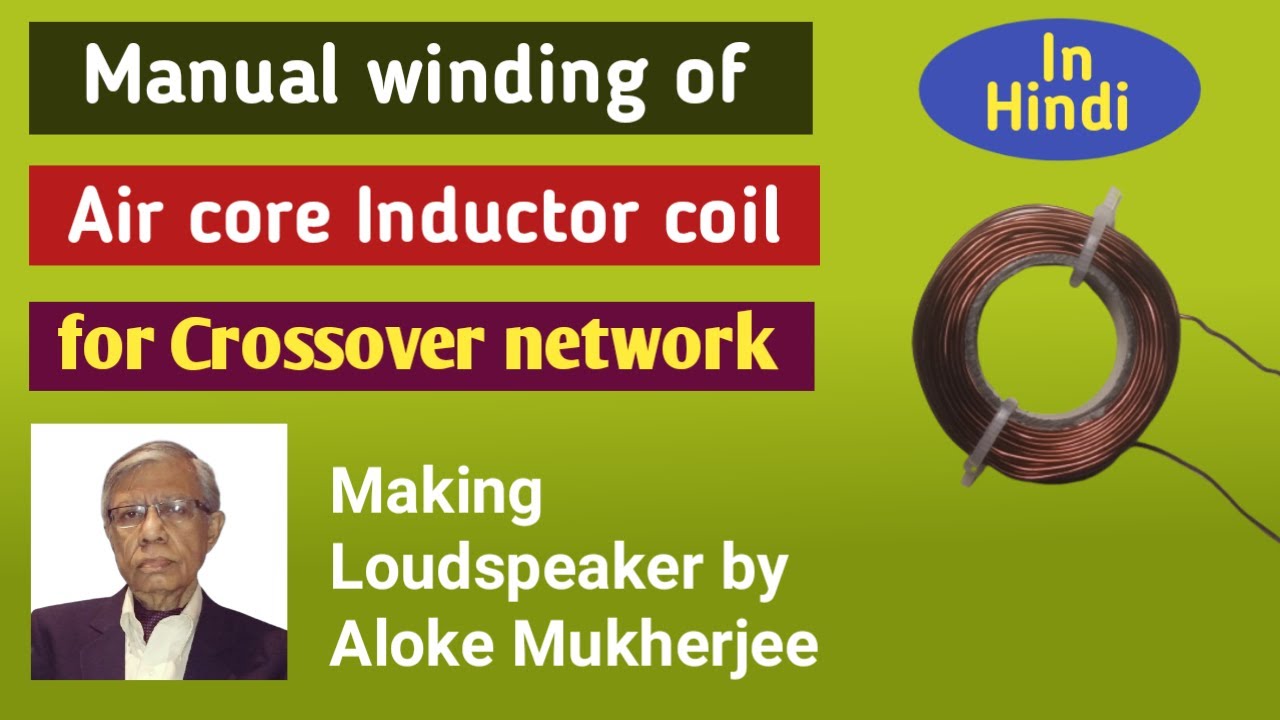 Manual winding of air core Inductor coil for Crossover network