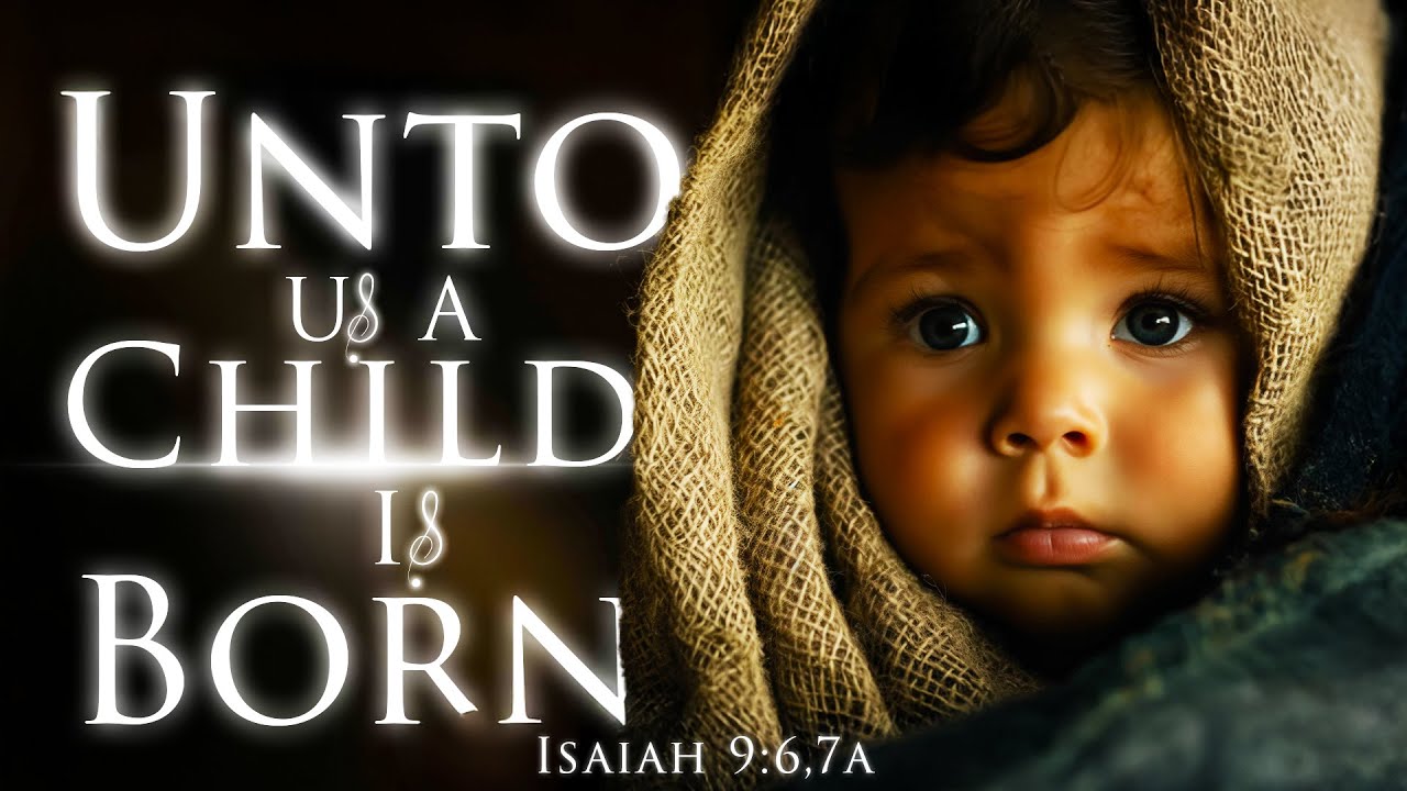Unto Us a Child is Born (Official Music Video) Isaiah 9:6,7A