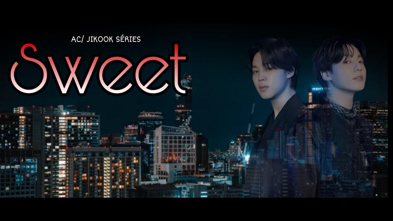 Série Jikook: SWEET EP04