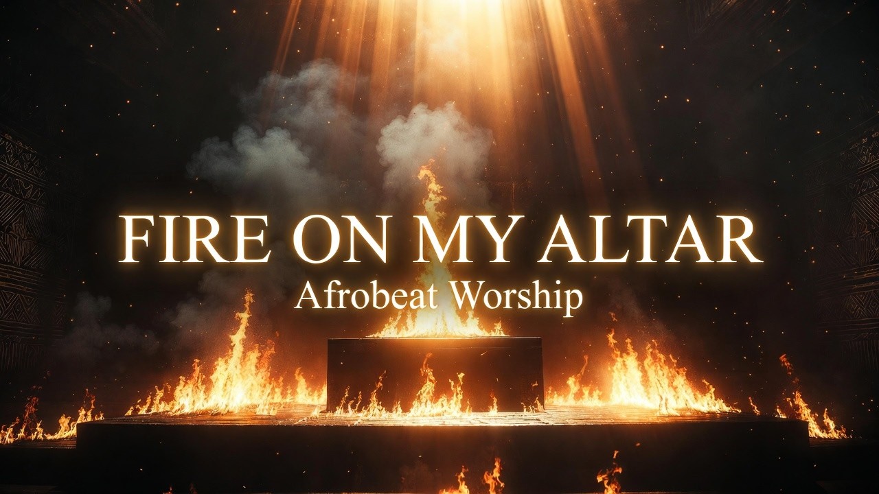 Fire on My Altar 🔥 | Powerful Afrobeat Worship Song