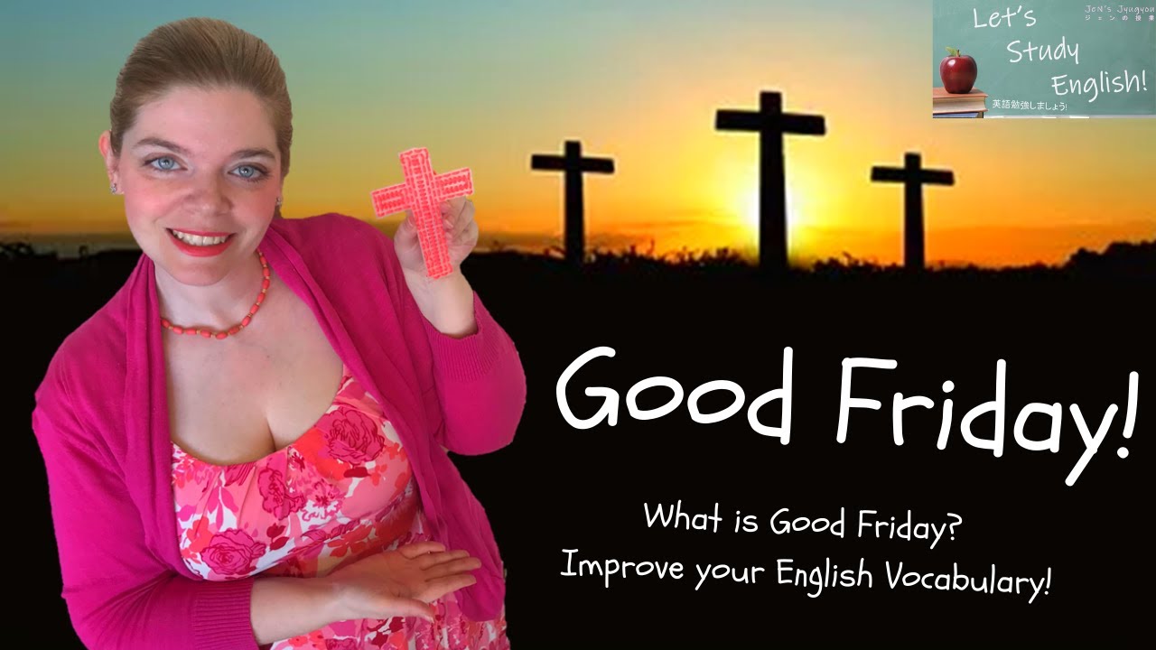 Good Friday: What is Good Friday? Learn about Good Friday and Easter in English! Easter Vocabulary!