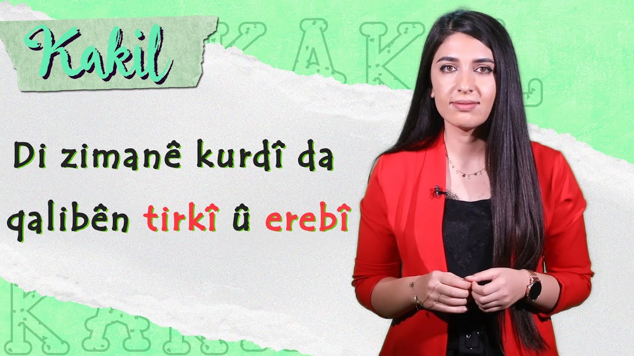 Di zimanê kurdî da qalibên tirkî û erebî | Kakil - Anahîta Êlo | Xelek 5