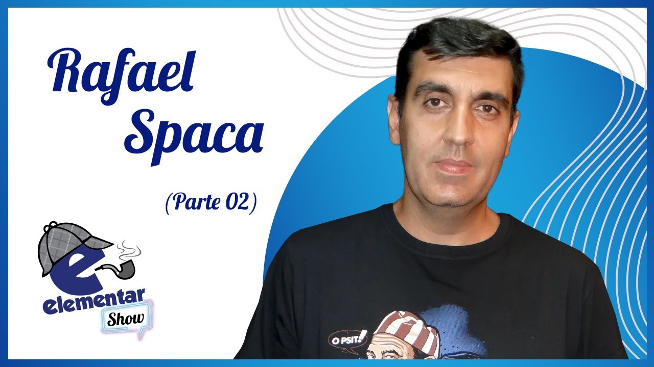 Rafael Spaca | ELEMENTAR SHOW #84