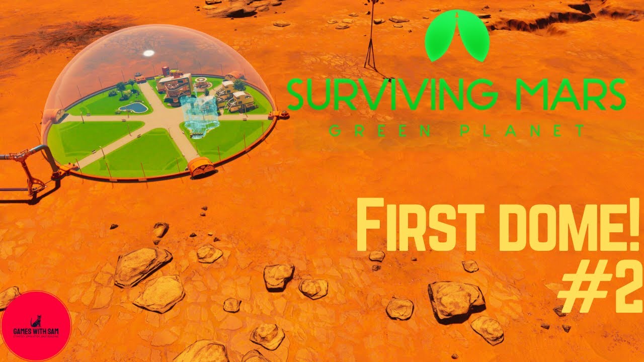 First Dome! - Surviving Mars - Green Planet DLC, Playthrough, Guide & Tips, Ep. 2