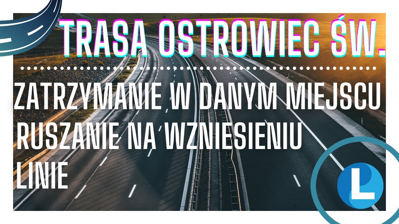 Prawko - Trasa Egzaminacyjna + zatrzymanie w wyznaczonym miejscu, ruszanie na wzniesieniu, linie