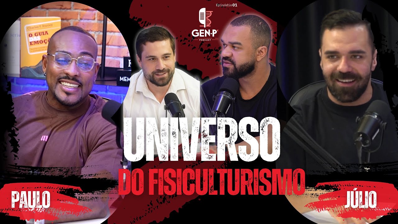 GEN P PODCAST EP2 | UNIVERSO DO FISICULTURISMO