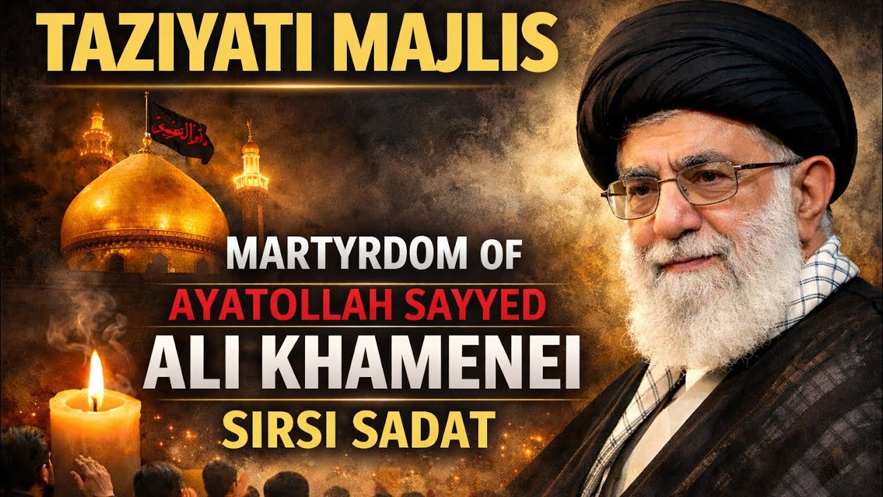 🔴Live Taziyati Program Shahadat Aaytullah Sayyed Ali Khamenei Shb | Sirsi Sadat 2026