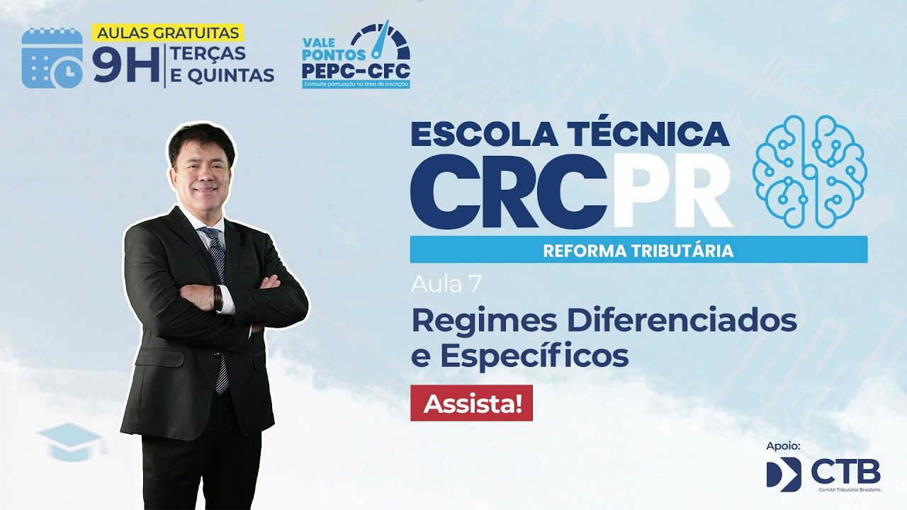 Escola Técnica Reforma Tributária - Regimes Diferenciados e Específicos [AULA 7]