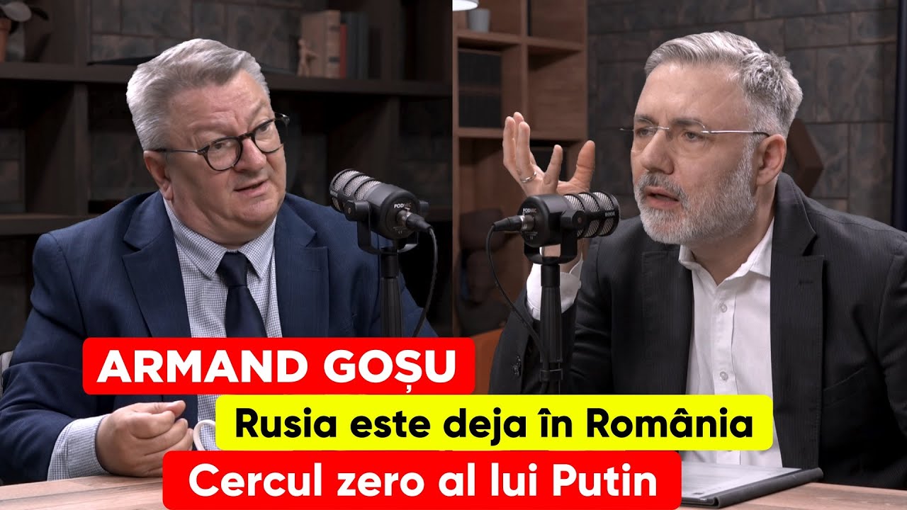 Armand Goșu. Rusia este deja în România. Cercul zero al lui Putin