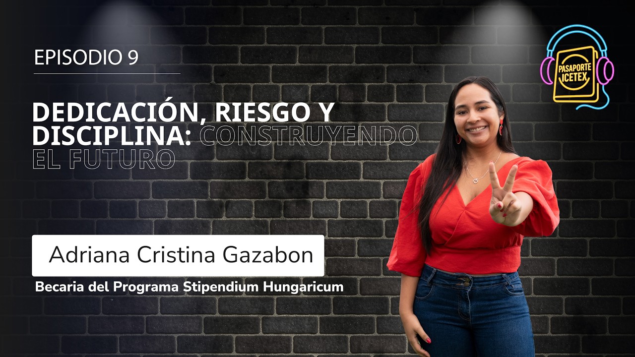 Ep. 10 Dedicación, riesgo y disciplina. Adriana Gazabon, becaria del Programa Stipendium Hungaricum