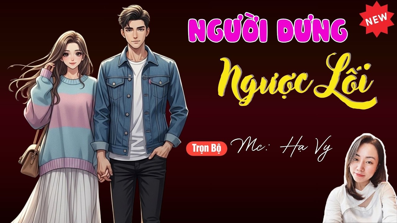 NGƯỜI DƯNG NGƯỢC LỐI | TUYỂN TẬP TRUYỆN MC HẠ VY DIỄN ĐỌC HAY NHẤT.