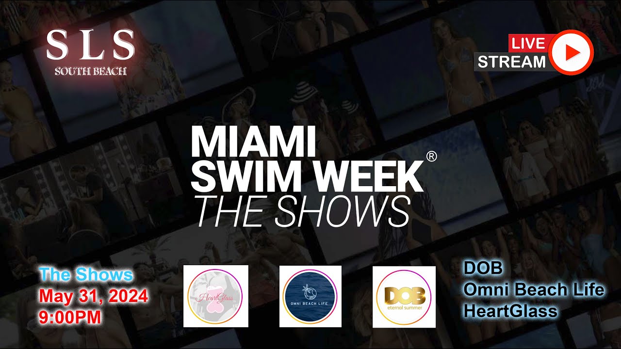 May 31 - 9:00 PM  - LIVE from Miami Swim Week® 2024 | DOB, Omni Beach Life, HeartGlass | Hot Bikini