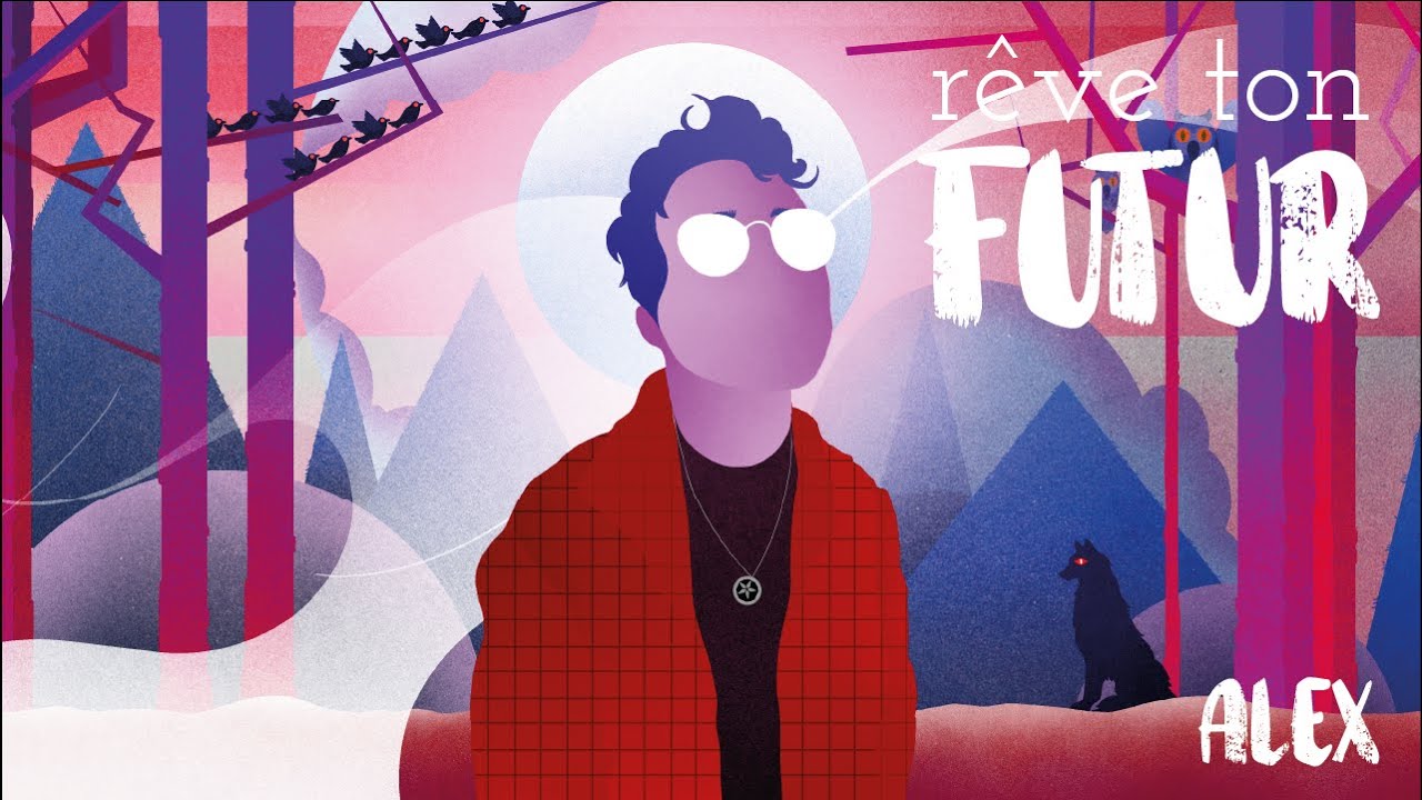 Rêve ton futur · Alex