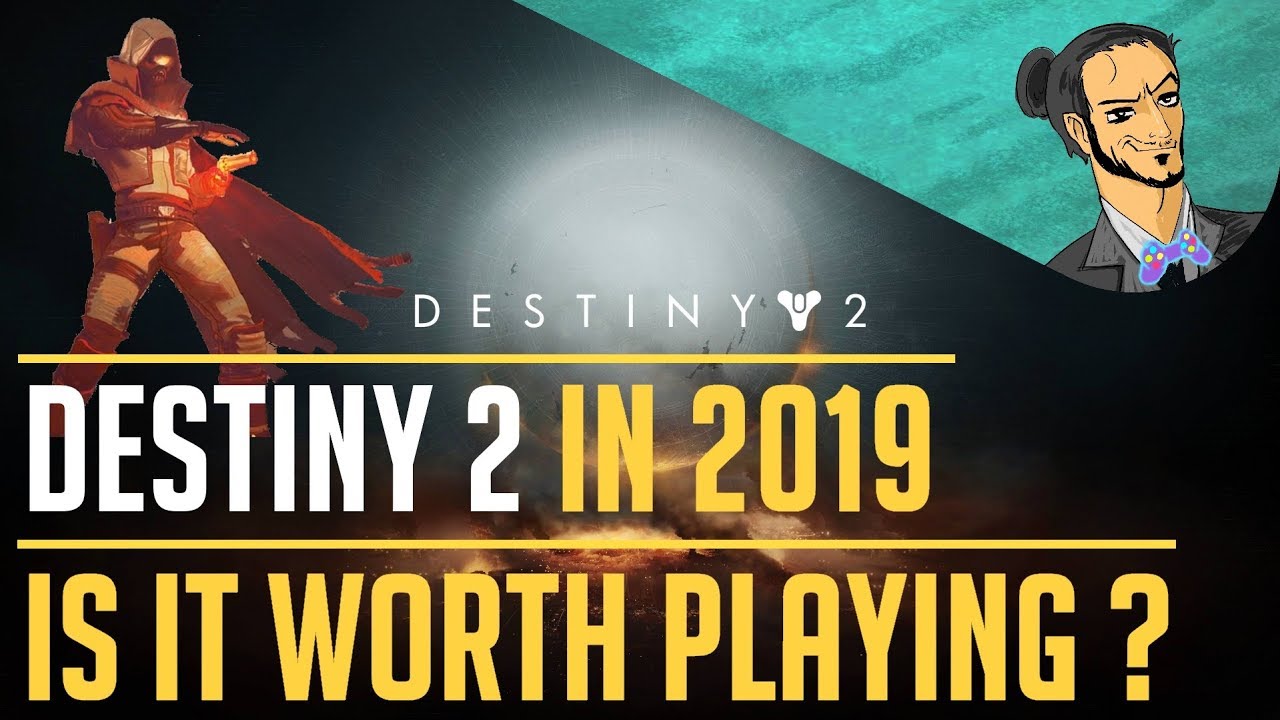 Destiny 2 in 2019 / is it worth playing?