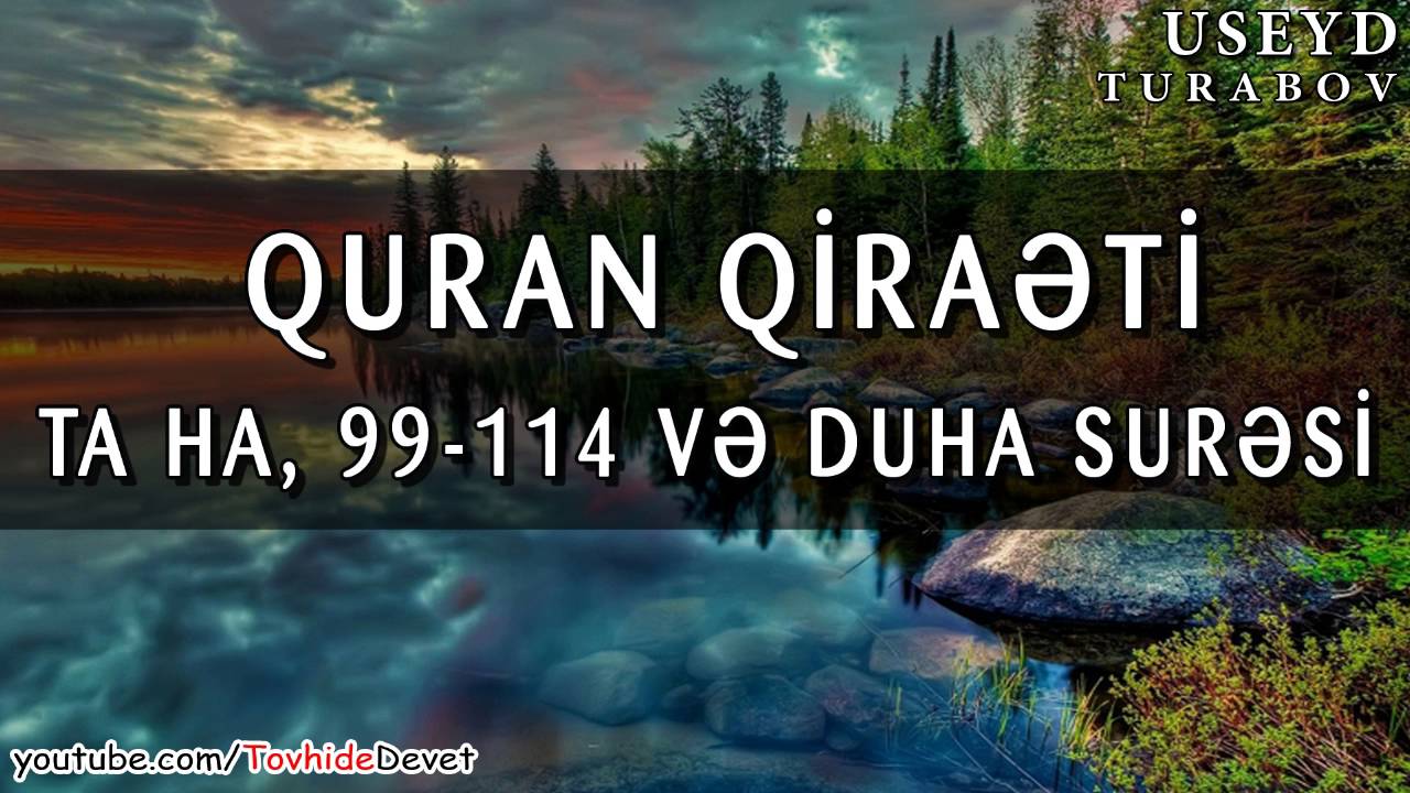 Ta Ha surəsi, 99-114 və Duha surəsi (Quran qiraəti) / Useyd Turabov
