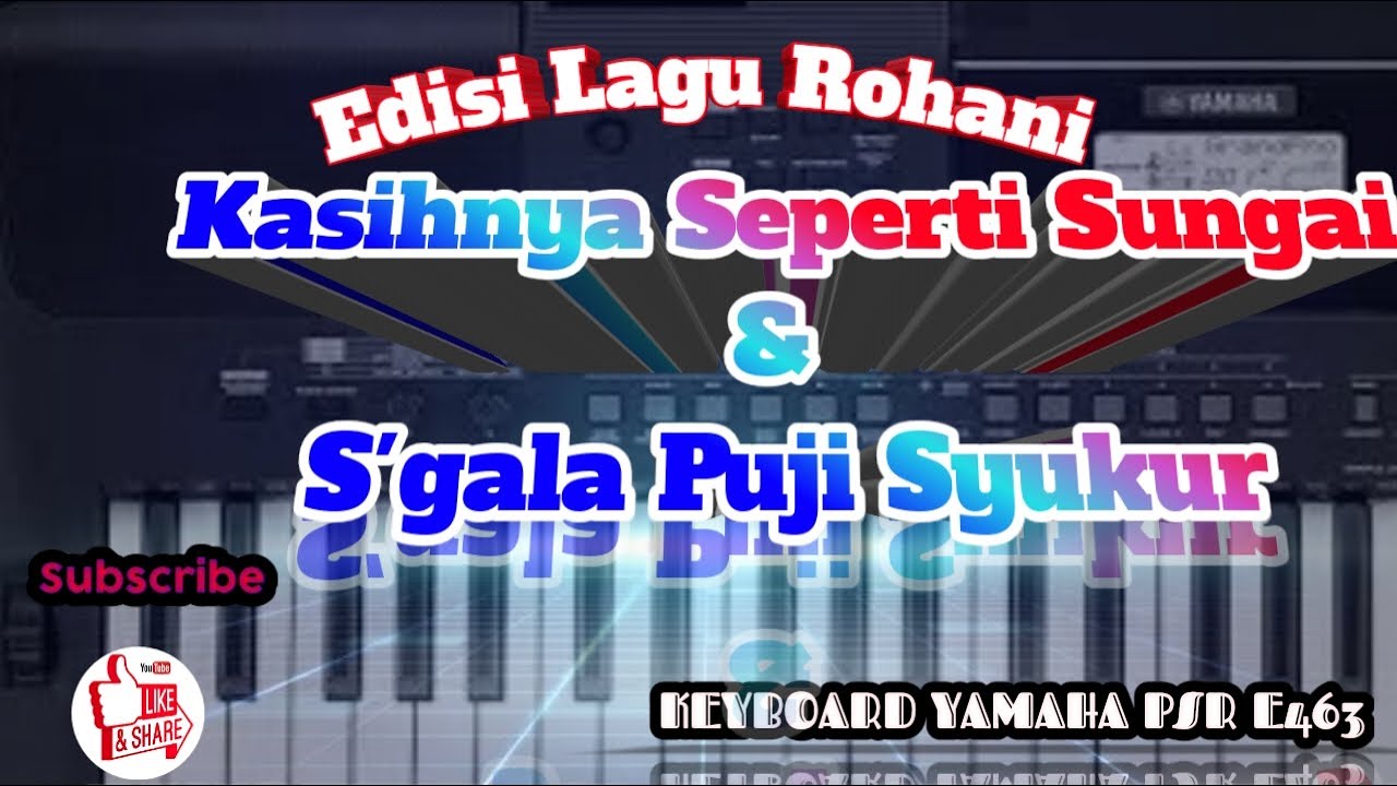 KASIHNYA SEPERTI SUNGAI & SGALA PUJI SYUKUR !!!Versi keyboard yamaha PSR E463