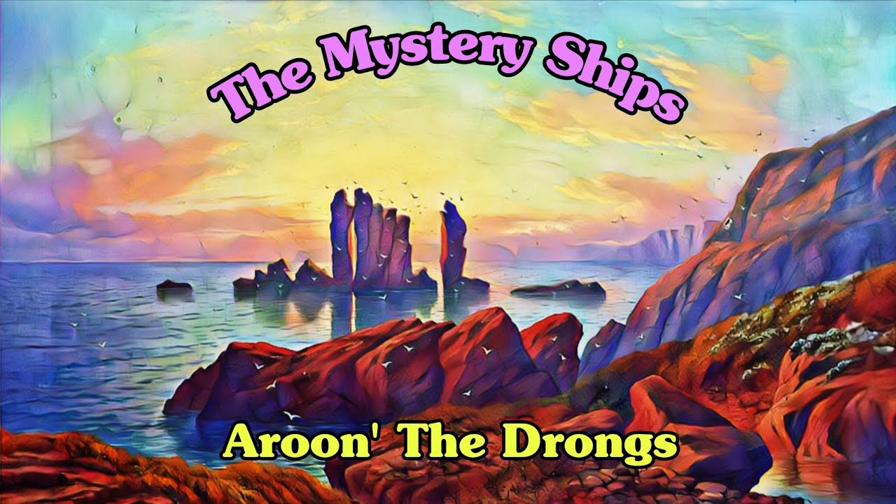 The Mystery Ships - Aroon' The Drongs. 
