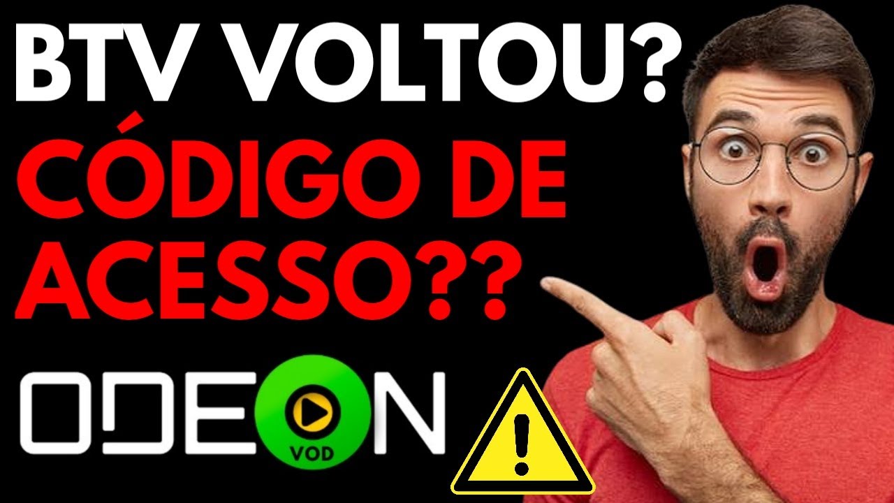 ODEON PEDINDO CODIGO DE ACESSO BTV? BTV VOLTOU A FUNCIONAR? BTV (ATUALIZAÇÃO 22/01)