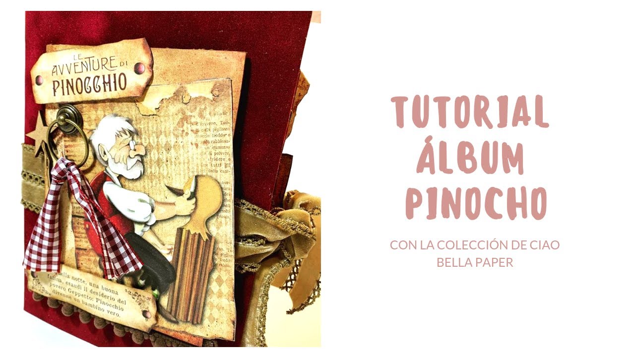 TUTORIAL  SCRAPBOOKING ALBUM PINOCHO #COLECCIÓN CIAO BELLA