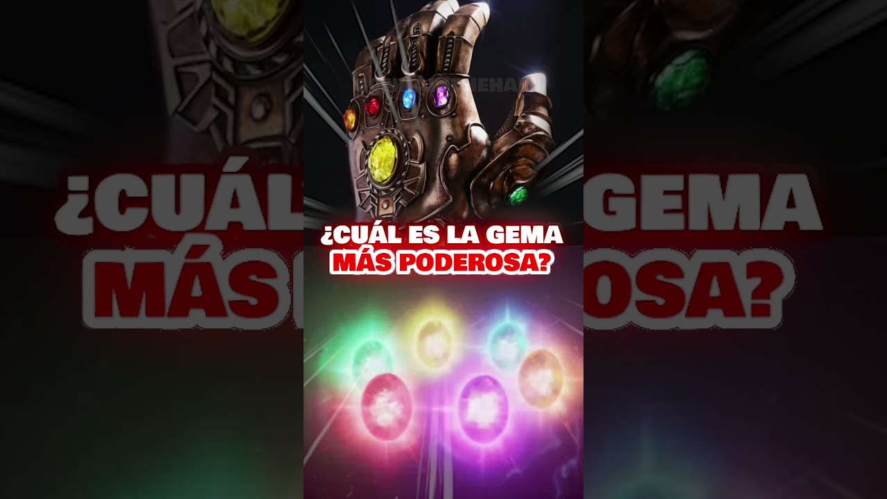 🤔 CU&Aacute;L ES LA GEMA DEL INFINITO M&Aacute;S PODEROSA INDIVIDUALMENTE?