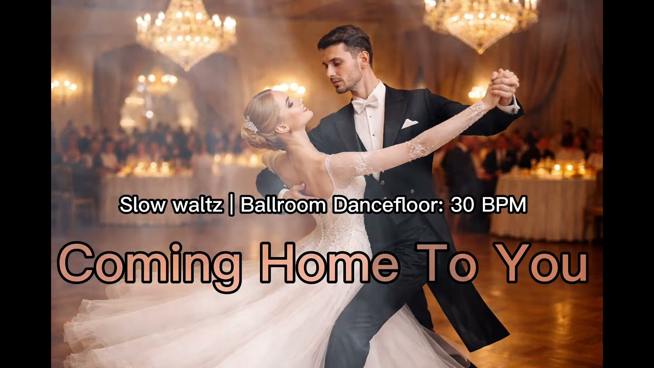 Slow Waltz | Coming Home To You | Ballroom Dancefloor | 30 BPM