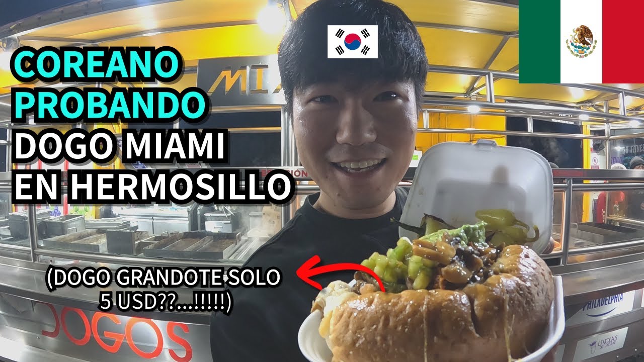 COREANO PROBANDO DOGO Y DULCE EN HERMOSILLO | SONORA(7) 🇲🇽